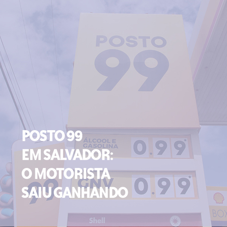 Imagem do projeto Posto 99 em Salvador | O motorista saiu ganhando