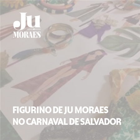 Imagem do projeto Figurino de Ju Moraes no carnaval de Salvador